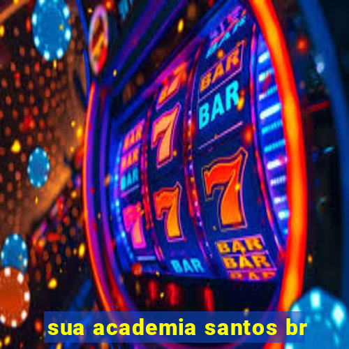 sua academia santos br